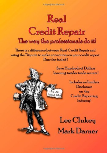 Real Credit Repair: The Way The Professionals Do It Real Credit Repair: The Way The Professionals Do It