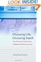 Choosing Life, Choosing Death: The Tyranny of Autonomy in Medical Ethics and Law
