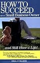 How to Succeed as a Small Business Owner ... and Still Have a Life!