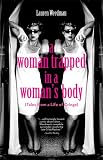 A Woman Trapped in a Woman's Body: (Tales from a Life of Cringe)