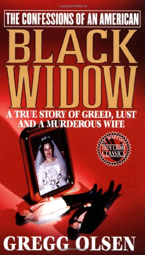 The Confessions of an American Black Widow : A True Story of Greed, Lust and a Murderous Wife (Confessions of Black Widow)