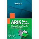 aris design platform advanced process modelling and administration 1st first edition