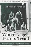 Where Angels Fear to Tread: One man's journey in starting his small business