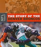 The Story of the Denver Broncos (NFL Today (Creative Paperbacks))