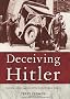 Deceiving Hitler: Double-Cross and Deceptions in World War II