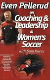 Even Pellerud on Coaching and Leadership in Women's Soccer
