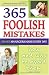 365 Foolish Mistakes Smart Managers Commit Every Day: How And Why to Avoid Them