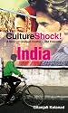 Culture Shock! India: A Survival Guide to Customs and Etiquette (Culture Shock India)
