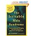 The Irritable Male Syndrome: Understanding and Managing the 4 Key Causes of Depression and Aggression