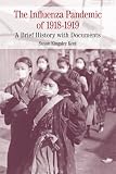The Influenza Pandemic of 1918-1919 (Bedford Cultural Editions)