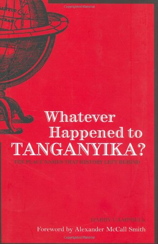 whatever happened to tanganyika the place names that history left behind