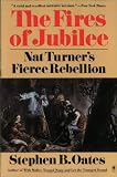 The Fires of Jubilee: Nat Turner's Fierce Rebellion
