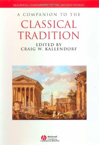 A Companion to the Classical Tradition (Blackwell Companions to the Ancient World)