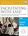Facilitating With Ease!: Core Skills for Facilitators, Team Leaders and Members, Managers, Consultants, and Trainers
