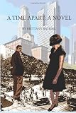 A Time Apart: A Novel (Volume 1)