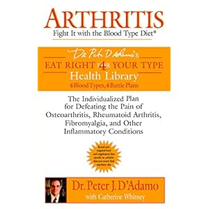 Arthritis: Fight it with the Blood Type Diet (Eat Right 4 (for) Your Type Health Library)