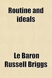 Routine and Ideals; By le Baron Russell Briggs