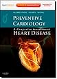 Preventive Cardiology: Companion to Braunwald's Heart Disease: Expert Consult - Online and Print, 1e