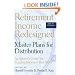 Retirement Income Redesigned: Master Plans for Distribution: An Adviser's Guide for Funding Boomers' Best Years