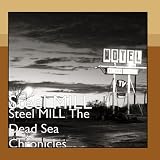 Steel MILL The Dead Sea Chronicles