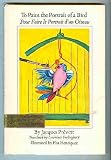 To Paint The Portrait of a Bird Pour Faire le Portrait dun Oiseau