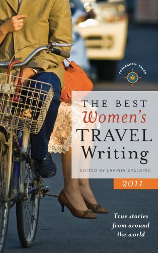 The Best Women's Travel Writing 2011: True Stories from Around the World