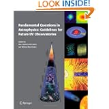 Fundamental Questions in Astrophysics: Guidelines for Future UV Observatories by Ana I. Gómez de Castro and Willem Wamsteker