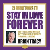 21 Great Ways to Stay in Love Forever | [Brian Tracy]