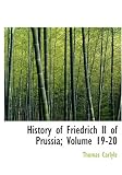 History of Friedrich II of Prussia; Volume 19-20 (Large Print Edition): Volume 19-20