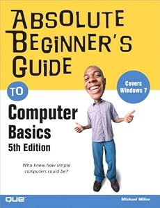 Absolute Beginner’s Guide to Computer Basics (5th Edition)