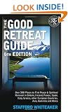 The Good Retreat Guide - 6th Edition: Over 500 places to find peace and spiritual renewal in Britain, Ireland, France, Spain, Italy, Greece, other European Countries, Asia and Africa