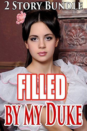 Filled by my Duke! (Forbidden Historical Victorian Taboo First Time Steamy Romance 2 Story Bundle)