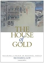 The House of Gold: Building a Palace in Medieval Venice