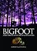 Bigfoot and Other Mysterious Creatures Bigfoot and Other Mysterious Creatures