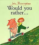 Would you rather ...