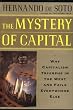 The Mystery Of Capital Why Capitalism Succeeds In The West And Fails Everywhere Else