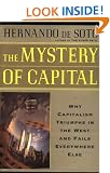 The Mystery Of Capital Why Capitalism Succeeds In The West And Fails Everywhere Else