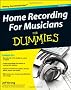 Home Recording for Musicians for Dummies