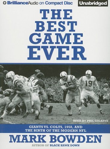 The Best Game Ever: Giants vs. Colts, 1958, and the Birth of the Modern NFL