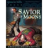 Savior of Moons: A Collection of Science Fiction by Alan E. Nourse (Three novels and ten short stories in one volume!)