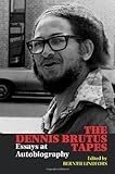 The Dennis Brutus tapes : essays at autobiography