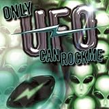 Only U.F.O. Can Rock Me:a...