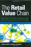 The Retail Value Chain: How to Gain Competitive Advantage Through Efficient Consumer Response (ECR) Strategies