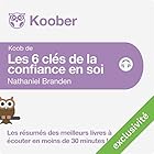 Résumé : Les 6 clés de la confiance en soi | Livre audio Auteur(s) : Nathaniel Branden Narrateur(s) : François Montagut