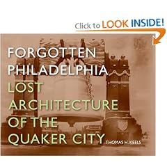Forgotten Philadelphia: Lost Architecture of the Quaker City