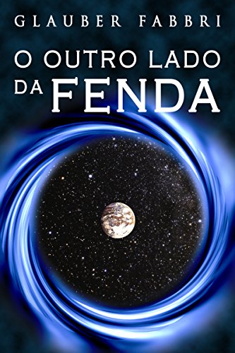 O Outro Lado da Fenda (Portuguese Edition), by Glauber Fabbri O Outro Lado da Fenda (Portuguese Edition), by Glauber Fabbri