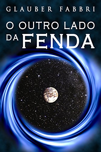 O Outro Lado da Fenda (Portuguese Edition), by Glauber Fabbri