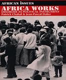 Africa Works : Disorder As Political Instrument (African Issues (Indiana University Press).)