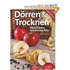Trocknen & D�rren: Obst, Kr�uter, Gem�se und Pilze