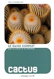 Cactus : Le guide complet pour les cultiver et les entretenir